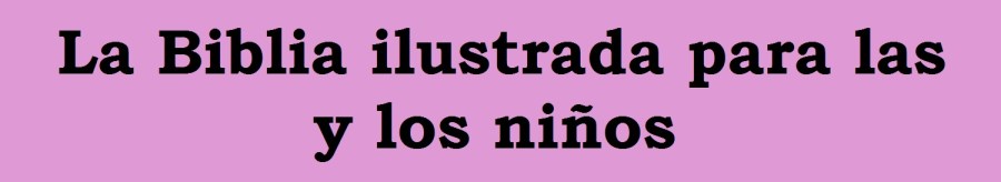 La Biblia ilustrada para los niños
