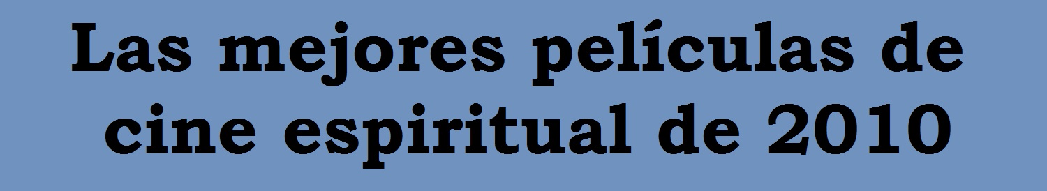 las mejores películas de cine espiritual de 2010