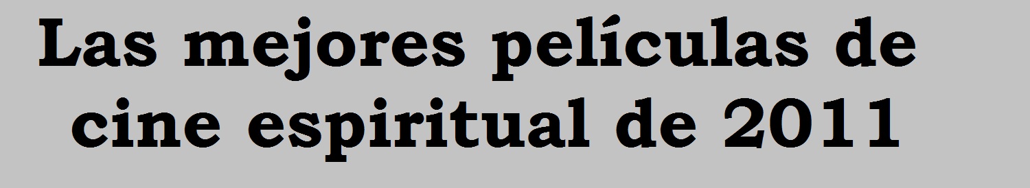 las mejores películas de cine espiritual de 2011