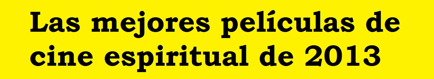 las mejores películas de cine espiritual de 2013
