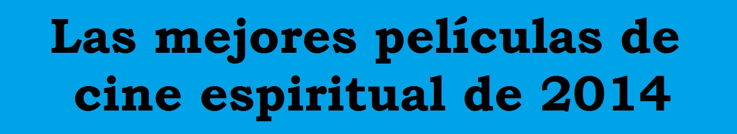 las mejores películas de cine espiritual de 2014
